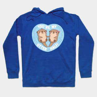 Cute Otters You Are My Otter Half Love Pun Hoodie